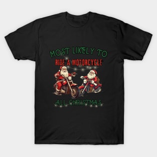 Most likely to ride a motorcycle, christmas time T-Shirt